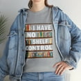 thumbnail image 1 of I Have No Shelf Control Funny Library Reading Lovers T-Shirt, 1 of 2
