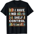 thumbnail image 1 of I Have No Shelf Control Funny Library Reading Lovers T-Shirt, 1 of 4