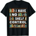 thumbnail image 1 of I Have No Shelf Control Funny Library Reading Lovers T-Shirt, 1 of 3
