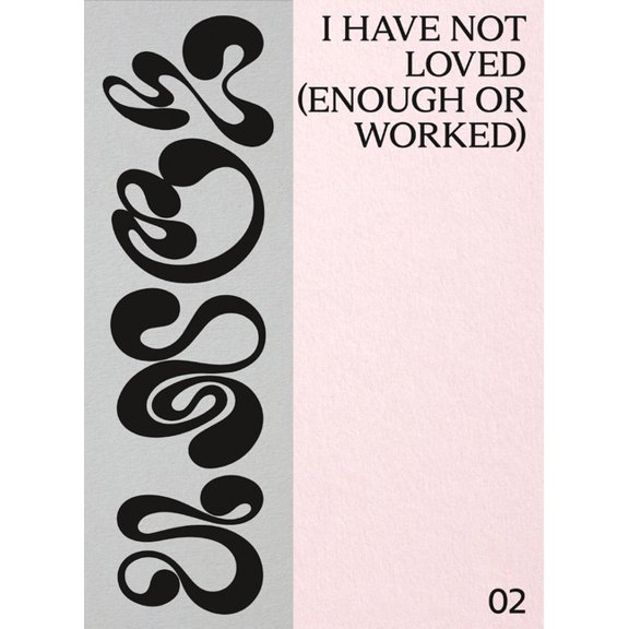I Have Not Loved (Enough or Worked), (Paperback)