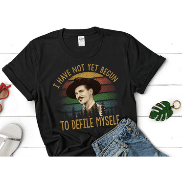 I Have Not Yet Begun to Defile Myself Vintage T-Shirt, Tombstone Shirt, Cowboy Shirt, Gift Tee For You And Your Friends