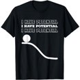 thumbnail image 1 of I Have Potential Energy Gifts - Funny Physics Nerd Positive T-Shirt, 1 of 3