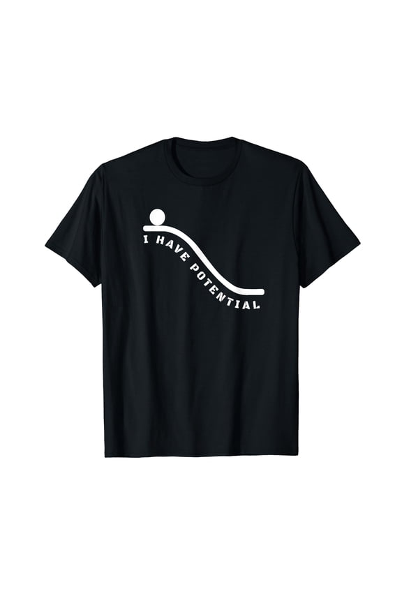 I Have Potential Energy Shirt - Funny Physics Nerd T-Shirt