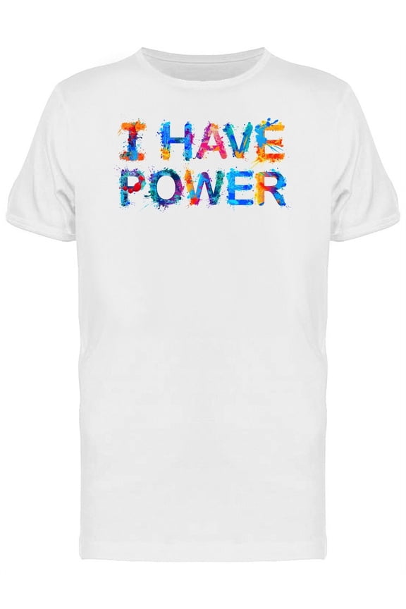I Have Power Colorful Slogan Tee Men's -Image by Shutterstock