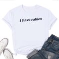 thumbnail image 1 of I Have Rabies Funny Women's T-Shirt – Unisex Graphic Tee, Crewneck Short Sleeve Casual Top, 1 of 5