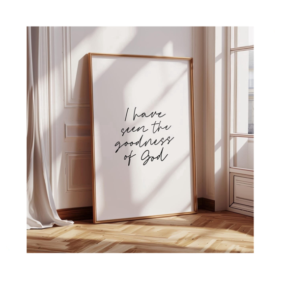 I Have Seen The Goodness Of God Bible Verse Christian Farmhouse Bedroom Subtle Art Modern Wall Art Decor Wall Art Poster