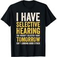 thumbnail image 1 of I Have Selective Hearing And You Weren't Selected Funny T-Shirt, 1 of 4
