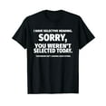 thumbnail image 1 of I Have Selective Hearing, You Weren't Selected Short Sleeve T-Shirt Quote Saying Shirts Tee, 1 of 4
