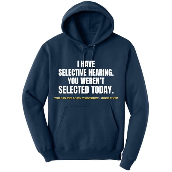 I Have Selective Hearing, You Weren't Selected Today Funny Sarcastic Polycotton Warm Unisex Hooded Sweatshirt (NavyBlue, 4X-Large)