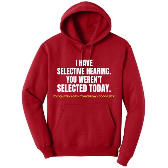 I Have Selective Hearing, You Weren't Selected Today Funny Sarcastic Polycotton Warm Unisex Hooded Sweatshirt (Red, Small)
