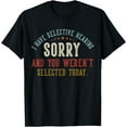 thumbnail image 1 of I Have Selective Hearing You Weren't Selected Today Retro T-Shirt, 1 of 3