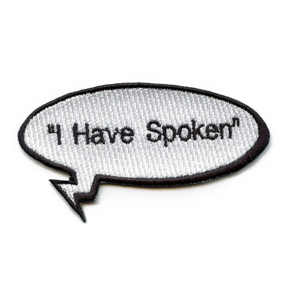 I Have Spoken Patch Word Bubble Embroidered Iron On