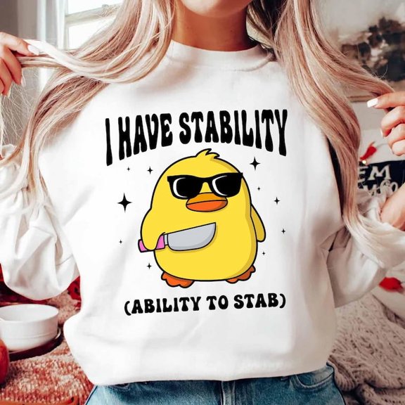 I Have Stability Ability To Stab Sweatshirt, Funny Cute Duck Hoodie, Sarcastic Sayings Sweatshirt, Funny Quotes Graphic Sweatshirt