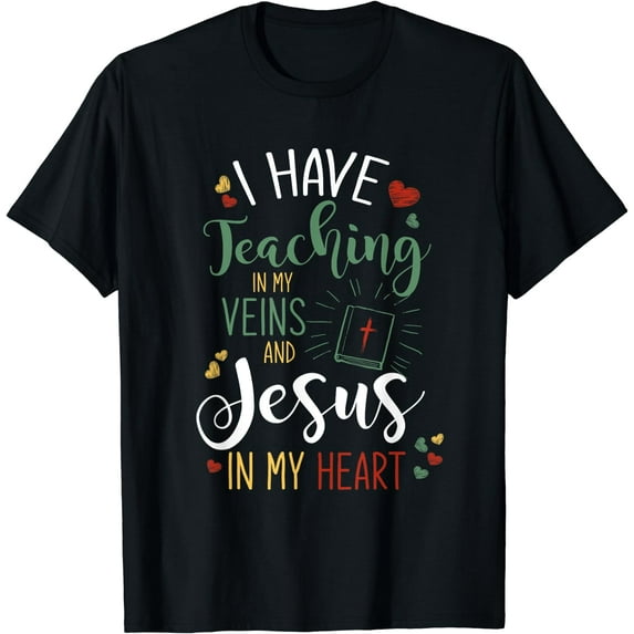 I Have Teaching In My Veins And Jesus In My Heart Jesus T-Shirt Black Medium