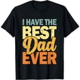 thumbnail image 1 of I Have The Best Dad Ever T-Shirt, 1 of 4