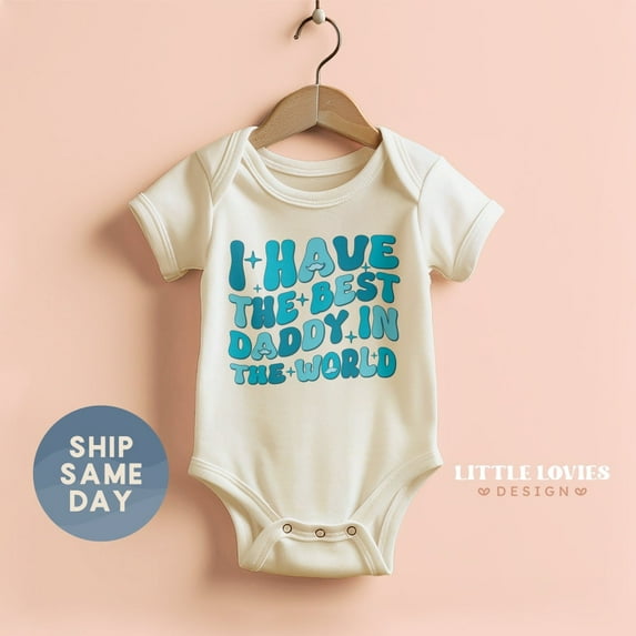 I Have The Best Daddy In The World Onesie, Father'S Day Baby Bodysuit, Baby Boy First Father'S Day Clothes, Cute Baby Onesie, BABY BODYSUIT LAT 4424