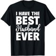 thumbnail image 1 of I Have The Best Husband Ever Funny Wife Gift T-Shirt, 1 of 3