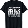 thumbnail image 1 of I Have The Best Sister In The World T-shirt, 1 of 4