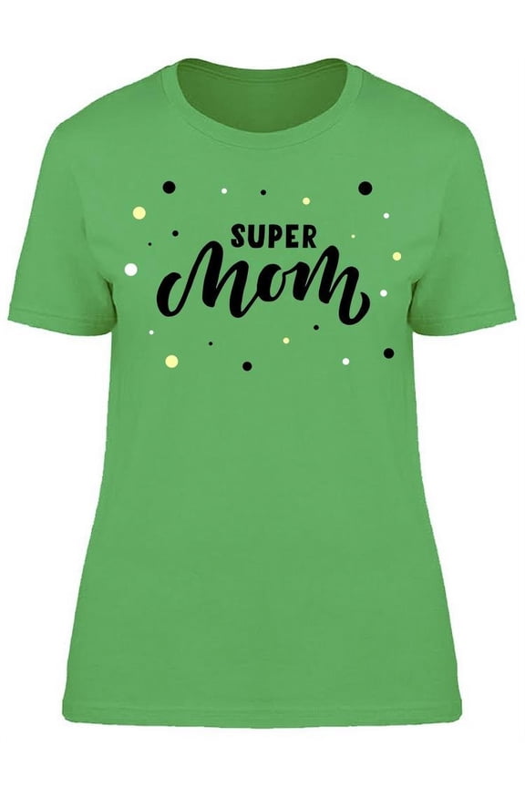 I Have The Best Super Mom T-Shirt Women -Image by Shutterstock, Female Medium