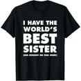 thumbnail image 1 of I Have The World's Best Sister Funny T-shirt For Siblings, 1 of 4