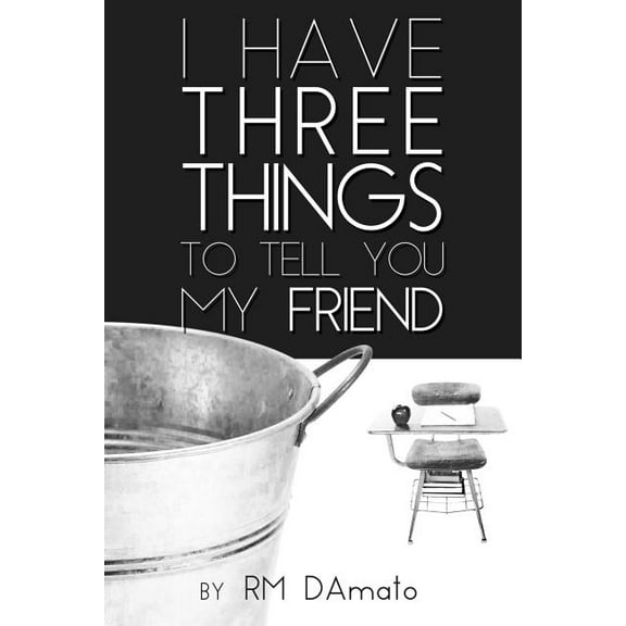 I Have Three Things to Tell You, My Friend. (Paperback)