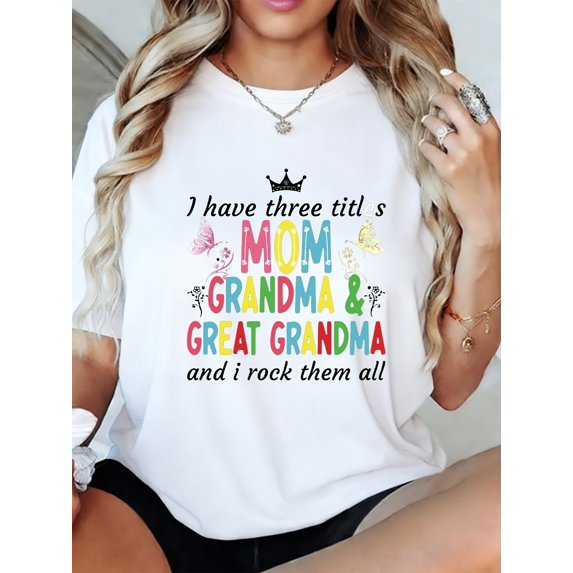 I Have Three Titles Mom Grandma & Great Grandma T-Shirt Women Family Gift Tee