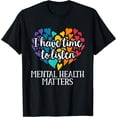 thumbnail image 1 of I Have Time To Listen Mental Health Awareness Matters T-Shirt Black 4X-Large, 1 of 4