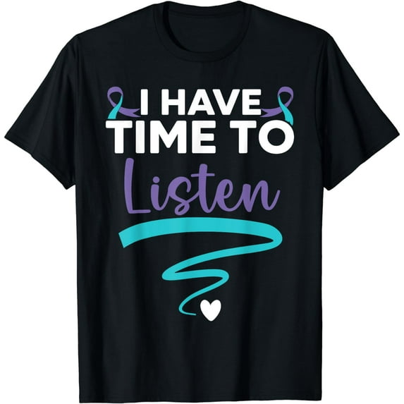 I Have Time To Listen Your Life Matters Mental Health T-Shirt