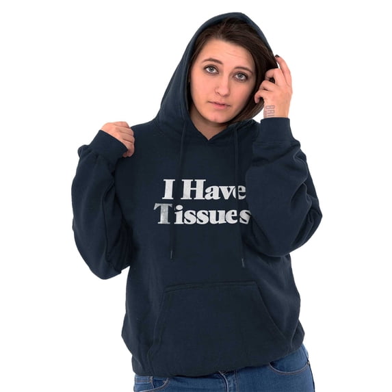 I Have Tissues Funny Emotional Empath Hoodie Sweatshirt Women Men Brisco Brands S