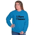 thumbnail image 1 of Funny I Have Tissue Issues Joke Sweatshirt for Men or Women Brisco Brands L, 1 of 6