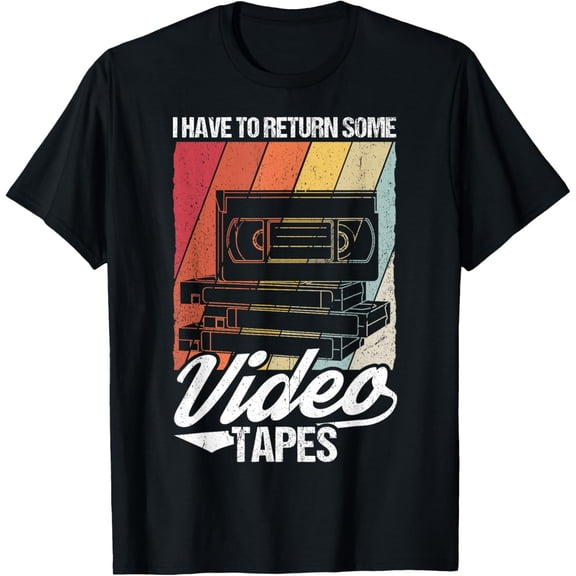 I Have To Return Some Video Tapes Cassete Vintage Film Gift T-Shirt