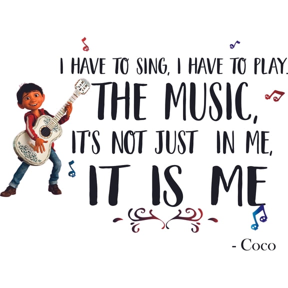 I Have To Sing I Have To Play The Music It's Not Just In Me It Is Me Quotes - 14" x 20" Vinyl Miguel Rivera Playing The Guitar Design Wall Art Decal | Home Wall Walt Disney Coco Movie Decor Sticker