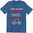 thumbnail image 1 of I Have Too Many Bikes Said No Biker Ever Funny Motorcycle Bicycle T-Shirt, 1 of 4