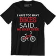 thumbnail image 1 of I Have Too Many Bikes Said No Biker Ever Funny Motorcycle Bicycle T-Shirt, 1 of 4