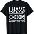 thumbnail image 1 of I Have Too Many Comic Books Said No One Ever Funny T-shirt, 1 of 3