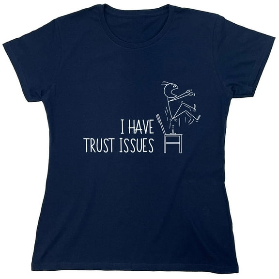 I Have Trust Issues Sarcastic Humor Novelty Funny Women's Casual Tees
