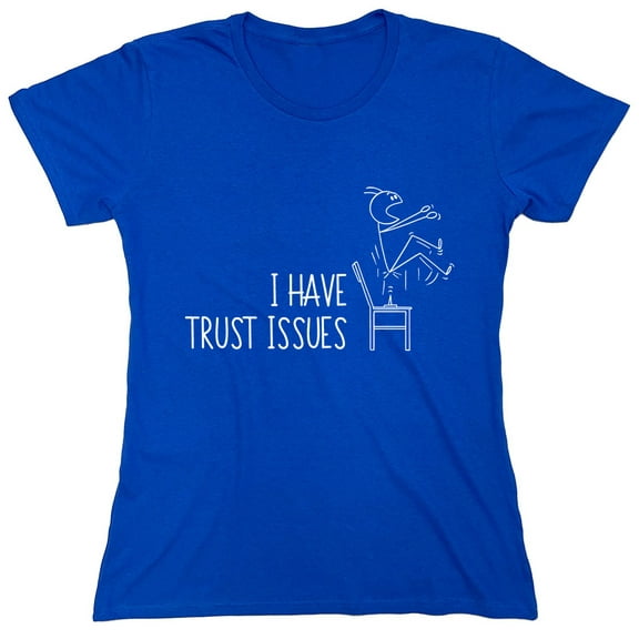 I Have Trust Issues Sarcastic Humor Novelty Funny Women's Casual Tees