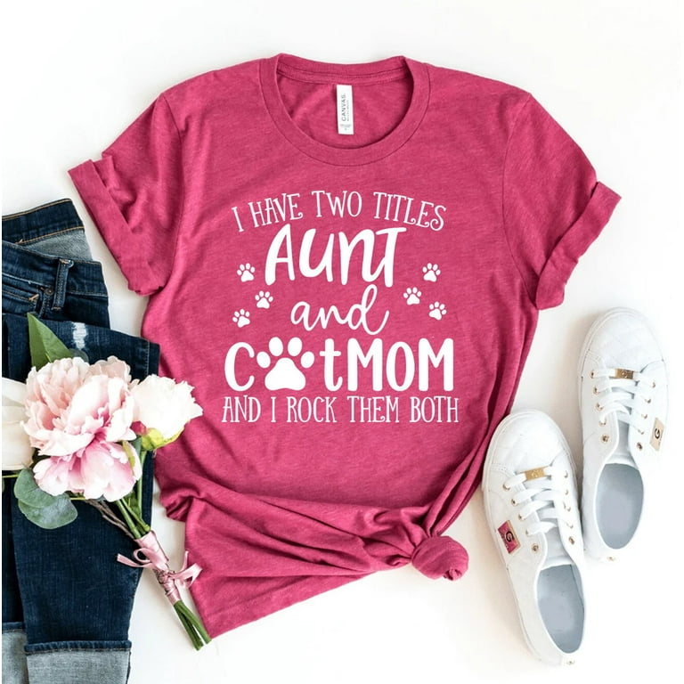 I Have Two Titles Aunt And Dog Mom T Shirt I Have Two Titles Aunt And Dog Mom T Shirt
