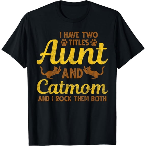 I Have Two Titles Aunt and Cat Mom Animal Cat Mom and Auntie T-Shirt