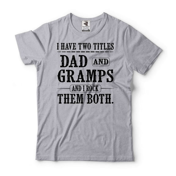 I Have Two Titles Dad And Gramps And I Rock Them Both Shirt Dad And Gramps Shirt Fathers Day Gift (X-Large Grey)