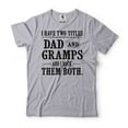 thumbnail image 1 of I Have Two Titles Dad And Gramps And I Rock Them Both Shirt Dad And Gramps Shirt Fathers Day Gift (XX-Large Grey), 1 of 6