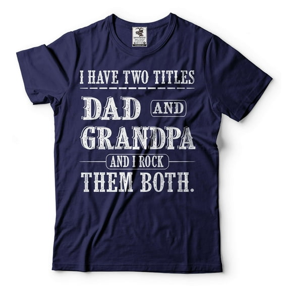 I Have Two Titles Dad And Grandpa And I Rock Them Both Shirt Father's Day Dad Grandpa Tee (3X-Large Navy Blue)