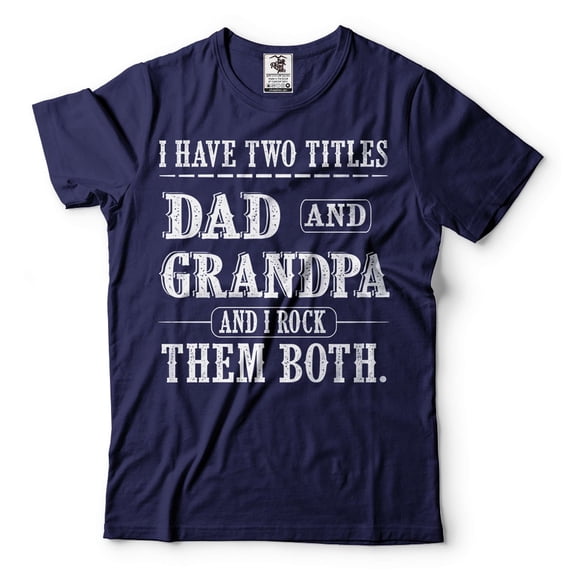 I Have Two Titles Dad And Grandpa And I Rock Them Both Shirt Father's Day Dad Grandpa Tee (Large Navy Blue)