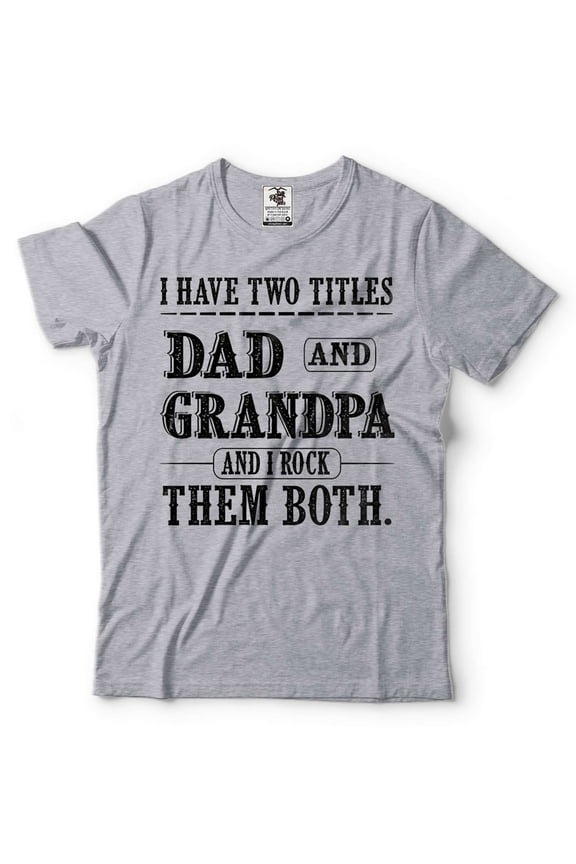 I Have Two Titles Dad And Grandpa And I Rock Them Both Shirt Father's Day Dad Grandpa Tee (X-Large Grey)