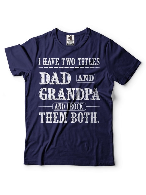 I Have Two Titles Dad And Grandpa And I Rock Them Both Shirt Father's Day Dad Grandpa Tee (X-Large Navy Blue)