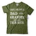 thumbnail image 1 of I Have Two Titles Dad And Grandpa And I Rock Them Both Shirt Father's Day Dad Grandpa Tee (XX-Large Military Green), 1 of 6