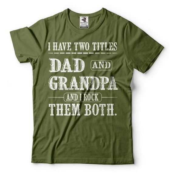 I Have Two Titles Dad And Grandpa And I Rock Them Both Shirt Father's Day Dad Grandpa Tee (XX-Large Military Green)