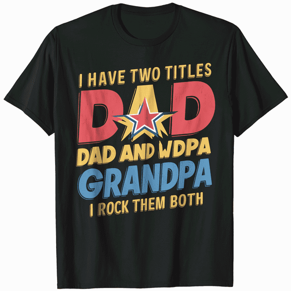 I Have Two Titles Dad And Grandpa Father's Day Grandpa Gift T-Shirt