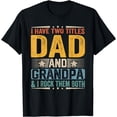 thumbnail image 1 of I Have Two Titles Dad And Grandpa Funny Father’s Day Grandpa T-Shirt, 1 of 4