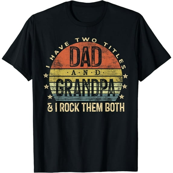 I Have Two Titles Dad And Grandpa I Rock Them Both Vintage T-Shirt